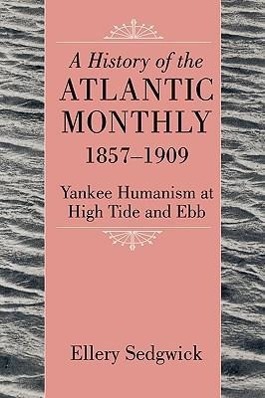 Bild des Verkufers fr Sedgwick, E: A History of the \ \ Atlantic Monthly, \ \ 1857-1 zum Verkauf von moluna