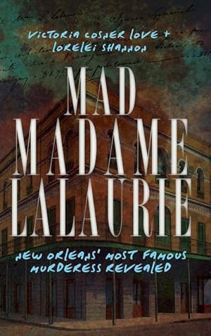 Bild des Verkufers fr Mad Madame Lalaurie: New Orleans\ Most Famous Murderess Revealed zum Verkauf von moluna