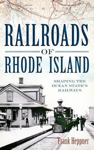 Bild des Verkufers fr Railroads of Rhode Island: Shaping the Ocean State\ s Railways zum Verkauf von moluna