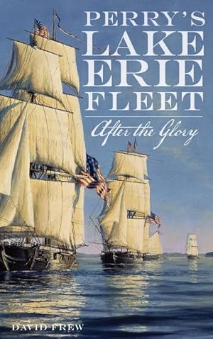 Bild des Verkufers fr Perry\ s Lake Erie Fleet: After the Glory zum Verkauf von moluna