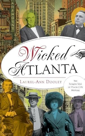 Bild des Verkufers fr Wicked Atlanta: The Sordid Side of Peach City History zum Verkauf von moluna