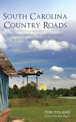 Bild des Verkufers fr South Carolina Country Roads: Of Train Depots, Filling Stations & Other Vanishing Charms zum Verkauf von moluna