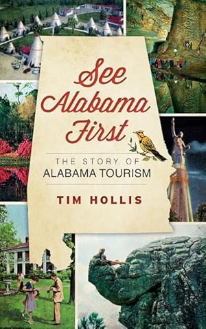 Bild des Verkufers fr See Alabama First: The Story of Alabama Tourism zum Verkauf von moluna