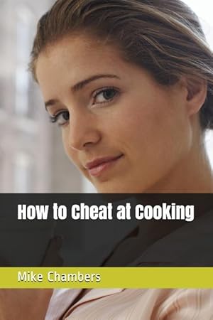 Bild des Verkufers fr How to Cheat at Cooking zum Verkauf von moluna