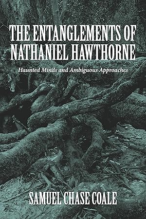 Bild des Verkufers fr The Entanglements of Nathaniel Hawthorne: Haunted Minds and Ambiguous Approaches zum Verkauf von moluna