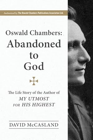 Bild des Verkufers fr Oswald Chambers, Abandoned to God: The Life Story of the Author of My Utmost for His Highest zum Verkauf von moluna