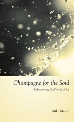 Bild des Verkufers fr Champagne for the Soul: Celebrating God\ s Gift of Joy zum Verkauf von moluna