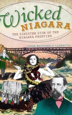 Bild des Verkufers fr Wicked Niagara: The Sinister Side of the Niagara Frontier zum Verkauf von moluna