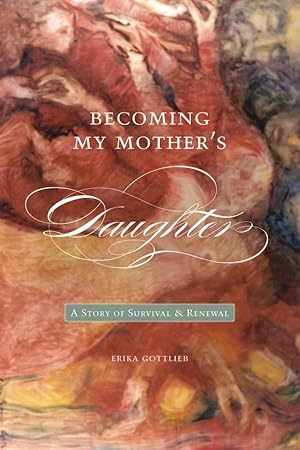 Bild des Verkufers fr Becoming My Motheras Daughter: A Story of Survival and Renewal zum Verkauf von moluna