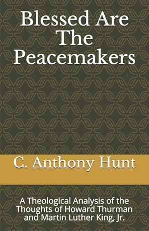 Bild des Verkufers fr Blessed Are The Peacemakers: A Theological Analysis of the Thoughts of Howard Thurman and Martin Luther King, Jr. zum Verkauf von moluna