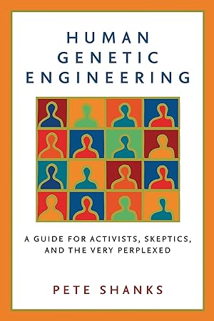 Bild des Verkufers fr Human Genetic Engineering: A Guide for Activists, Skeptics, and the Very Perplexed zum Verkauf von moluna