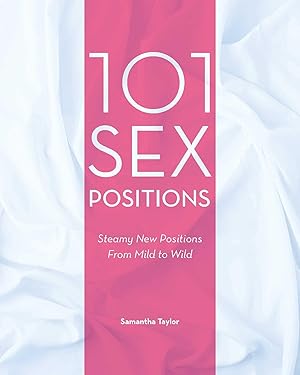 Seller image for 101 Sex Positions: Steamy New Positions from Mild to Wild for sale by moluna