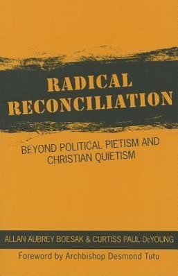 Bild des Verkufers fr Radical Reconciliation: Beyond Political Pietism and Christian Quietism zum Verkauf von moluna