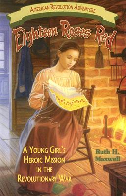 Bild des Verkufers fr Eighteen Roses Red: A Young Girl\ s Heroic Mission in the Revolutionary War zum Verkauf von moluna