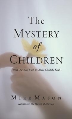 Bild des Verkufers fr The Mystery of Children: What Our Kids Teach Us about Childlike Faith zum Verkauf von moluna