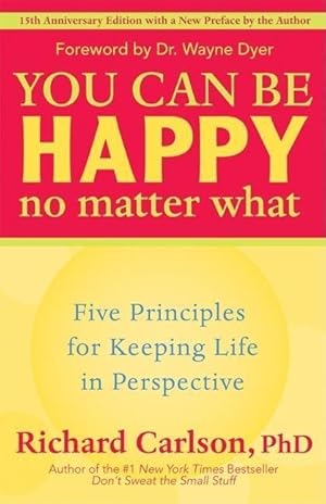 Bild des Verkufers fr You Can Be Happy No Matter What: Five Principles for Keeping Life in Perspective zum Verkauf von moluna