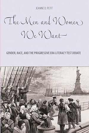 Bild des Verkufers fr The Men and Women We Want: Gender, Race, and the Progressive Era Literacy Test Debate zum Verkauf von moluna