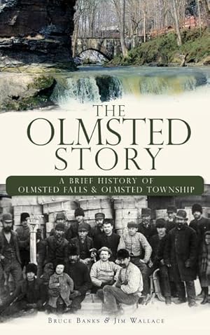 Bild des Verkufers fr The Olmsted Story: A Brief History of Olmsted Falls & Olmsted Township zum Verkauf von moluna