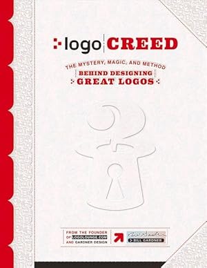Seller image for LOGO Creed: The Mystery, Magic, and Method Behind Designing Great Logos: Volume 1 for sale by moluna