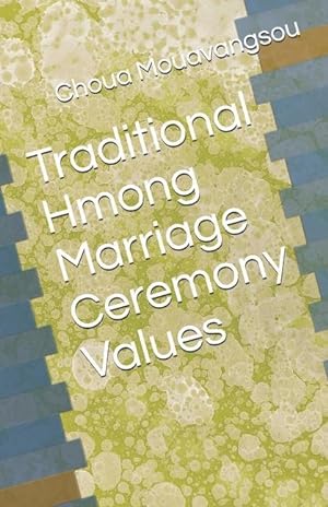 Bild des Verkufers fr Traditional Hmong Marriage Ceremony Values zum Verkauf von moluna