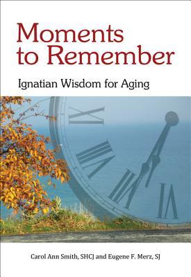 Bild des Verk�ufers f�r Moments to Remember: Ignatian Wisdom for Aging zum Verkauf von moluna