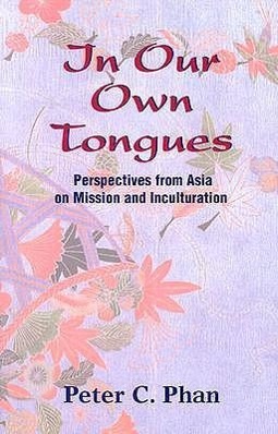 Seller image for In Our Own Tongues: Perspectives from Asia on Mission and Inculturation for sale by moluna