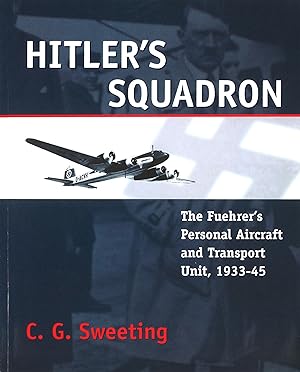 Bild des Verkufers fr Hitler\ s Squadron: The Fuehrer\ s Personal Aircraft and Transport Unit, 1933 - 1945 zum Verkauf von moluna