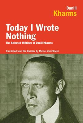 Seller image for Today I Wrote Nothing: The Selected Writings of Daniil Kharms for sale by moluna