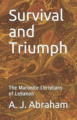 Bild des Verkufers fr Survival and Triumph: The Maronite Christians of Lebanon zum Verkauf von moluna