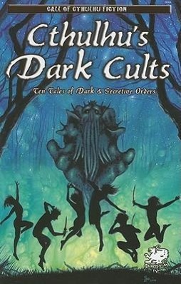 Bild des Verkufers fr Cthulhu\ s Dark Cults: Ten Tales of Dark & Secretive Orders zum Verkauf von moluna