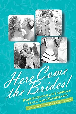 Imagen del vendedor de Here Come the Brides!: Reflections on Lesbian Love and Marriage a la venta por moluna