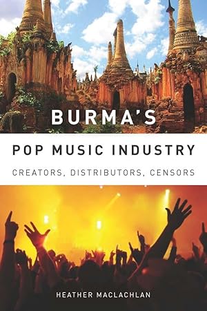 Bild des Verkufers fr Burma\ s Pop Music Industry: Creators, Distributors, Censors zum Verkauf von moluna