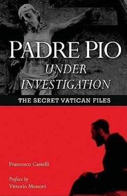 Bild des Verkufers fr Padre Pio Under Investigation: The Secret Vatican Files zum Verkauf von moluna