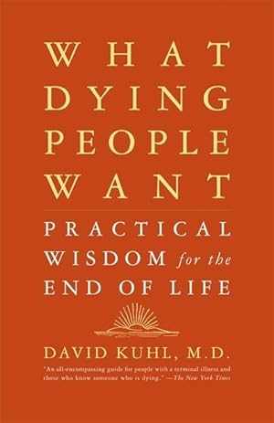 Bild des Verkufers fr What Dying People Want: Practical Wisdom for the End of Life zum Verkauf von moluna