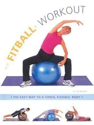 Immagine del venditore per The Fitball Workout: The Easy Way to a Toned, Flexible Body venduto da moluna