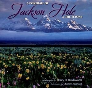 Seller image for A Portrait of Jackson Hole & the Tetons for sale by moluna