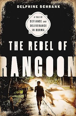 Bild des Verkufers fr The Rebel of Rangoon (INTL PB ED): A Tale of Defiance and Deliverance in Burma zum Verkauf von moluna