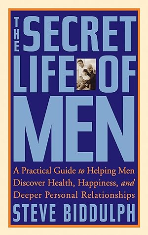 Seller image for The Secret Life of Men: A Practical Guide to Helping Men Discover Health, Happiness and Deeper Personal Relationships for sale by moluna