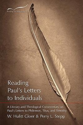 Immagine del venditore per Reading Paul\ s Letters to Individuals: A Literary and Theological Commentary on Paul\ s Letters to Philemon, Titus, and Timothy venduto da moluna