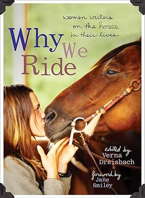 Bild des Verkufers fr Why We Ride: Women Writers on the Horses in Their Lives zum Verkauf von moluna