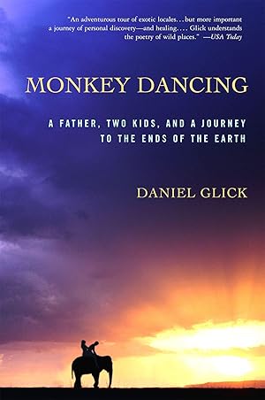 Seller image for Monkey Dancing: A Father, Two Kids, and a Journey to the Ends of the Earth for sale by moluna