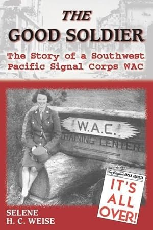 Immagine del venditore per The Good Soldier: The Story of a Southwest Pacific Signal Corps Wac venduto da moluna