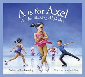Seller image for A is for Axel: An Ice Skating Alphabet for sale by moluna