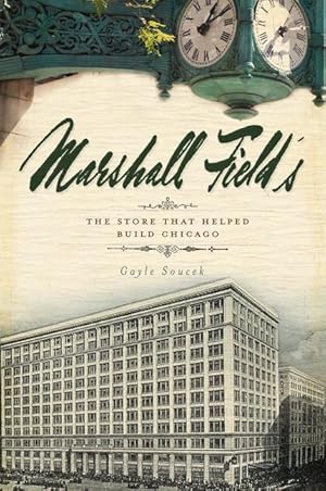 Bild des Verkufers fr Marshall Field\ s: The Store That Helped Build Chicago zum Verkauf von moluna