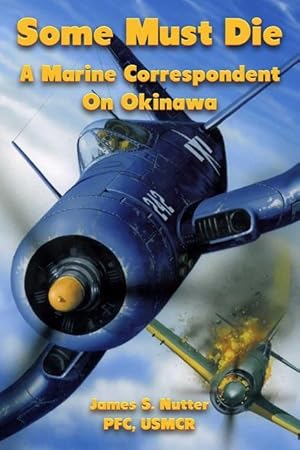 Bild des Verk�ufers f�r Some Must Die: A Marine Correspondent on Okinawa zum Verkauf von moluna