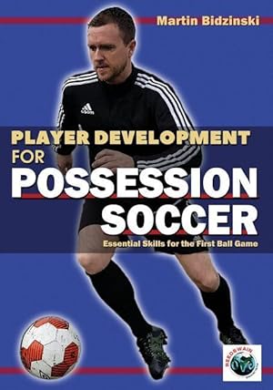 Bild des Verkufers fr Player Development for Possession Soccer: Essential Skills for the First Ball Game zum Verkauf von moluna