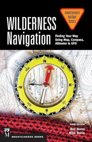 Bild des Verkufers fr Wilderness Navigation: Finding Your Way Using Map, Compass, Altimeter & Gps, 3rd Edition zum Verkauf von moluna