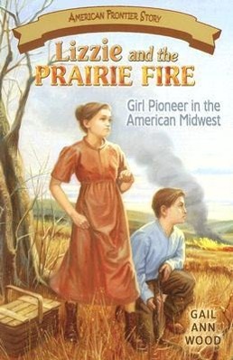 Bild des Verkufers fr Lizzie and the Prairie Fire: Girl Pioneer in the American Midwest zum Verkauf von moluna
