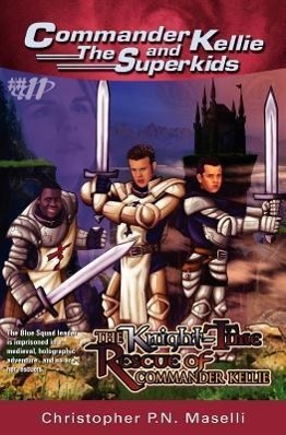 Imagen del vendedor de (commander Kellie and the Superkids\ Adventures #11) the Knight-Time Rescue of Commander Kellie a la venta por moluna