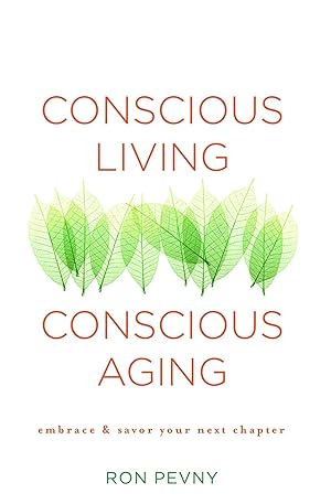 Bild des Verkufers fr Conscious Living, Conscious Aging: Embrace & Savor Your Next Chapter zum Verkauf von moluna